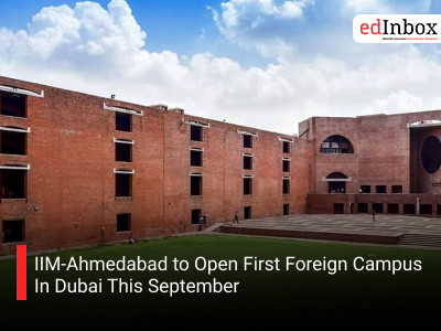 IIM-Ahmedabad to Open First Foreign Campus In Dubai This September