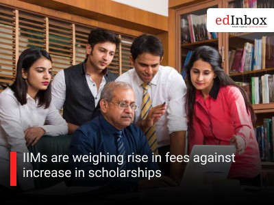 IIMs are weighing rise in fees against increase in scholarships