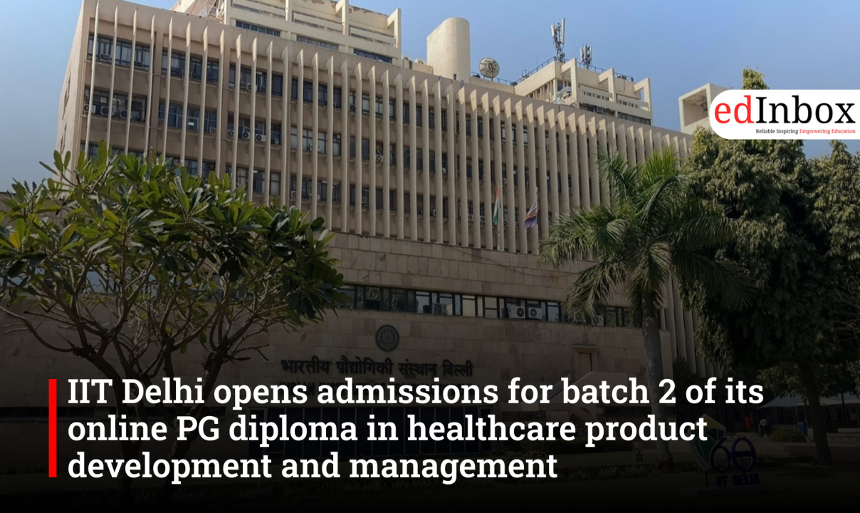 IIT Delhi opens admissions for batch 2 of its online PG diploma in healthcare product development and management