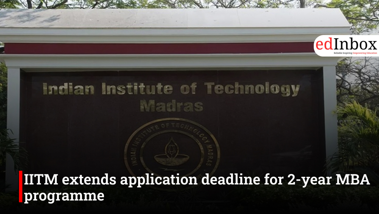 IITM extends application deadline for 2-year MBA programme