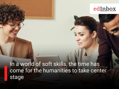 In a world of soft skills, the time has come for the humanities to take center stage
