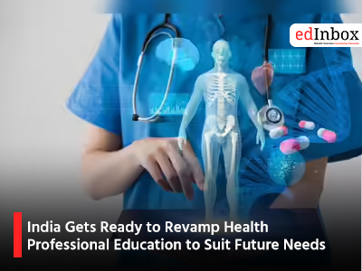 India Gets Ready to Revamp Health Professional Education to Suit Future Needs