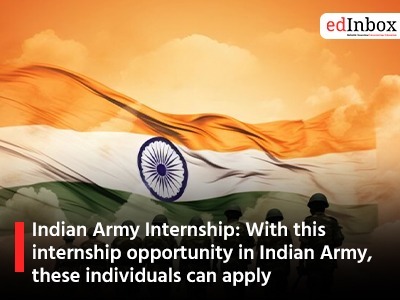 Indian Army Internship: With this internship opportunity in Indian Army, these individuals can apply