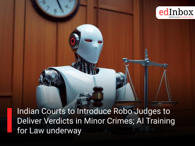Indian Courts to Introduce Robo Judges to Deliver Verdicts in Minor Crimes; AI Training for Law underway