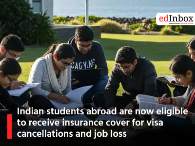 Indian students abroad are now eligible to receive insurance cover for visa cancellations and job loss