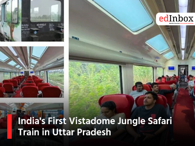 India's First Vistadome Jungle Safari Train in Uttar Pradesh