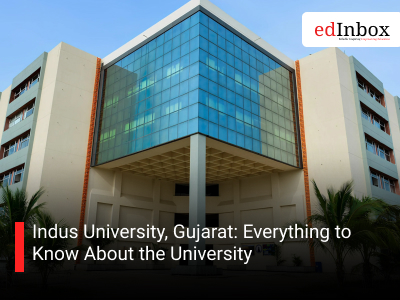 Indus University, Gujarat: Everything to  Know About the University