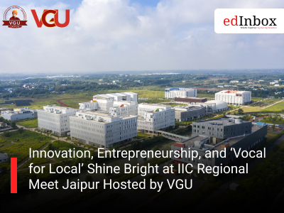 Innovation, Entrepreneurship, and ‘Vocal for Local’ Shine Bright at IIC Regional Meet Jaipur Hosted by VGU