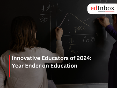 Innovative Educators of 2024: Year Ender on Education 