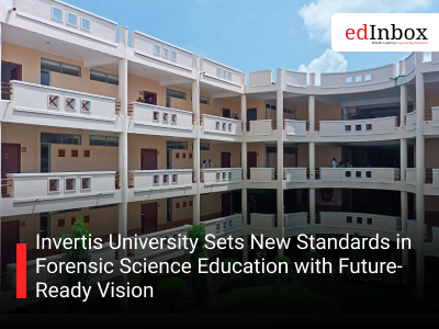 Invertis University Sets New Standards in Forensic Science Education with Future-Ready Vision