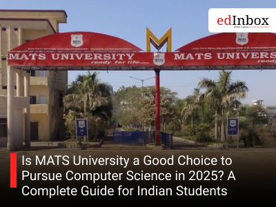 Is MATS University a Good Choice to Pursue Computer Science in 2025? A Complete Guide for Indian Students