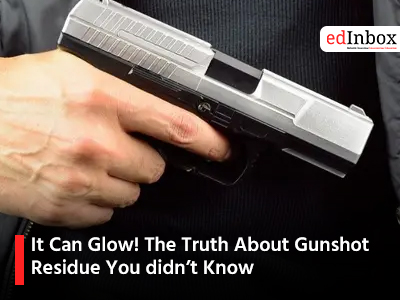 It Can Glow! The Truth About Gunshot Residue You didn’t Know