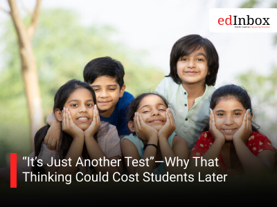 “It’s Just Another Test”—Why That Thinking Could Cost Students Later
