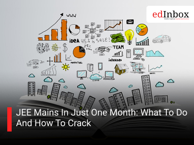 JEE Mains In Just One Month: What To Do And How To Crack