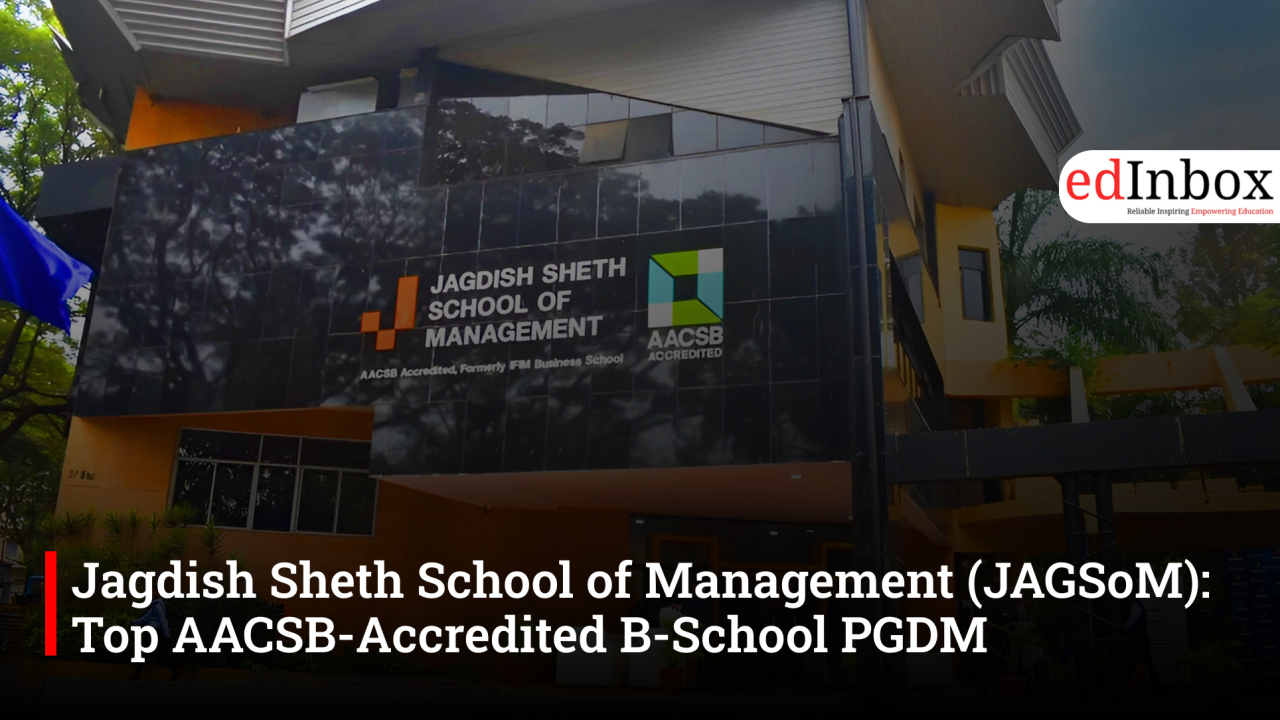 Jagdish Sheth School of Management (JAGSoM): Top AACSB-Accredited B-School PGDM