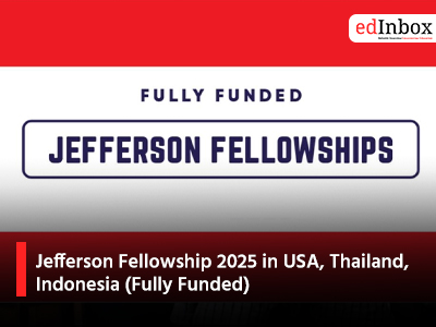 Jefferson Fellowship 2025 in USA, Thailand, Indonesia (Fully Funded)