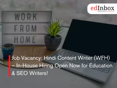 Job Vacancy: Hindi Content Writer (WFH) – In-House Hiring Open Now for Education & SEO Writers!