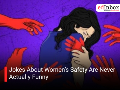 Jokes About Women’s Safety Are Never Actually Funny