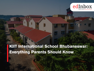 KIIT International School Bhubaneswar: Everything Parents Should Know 