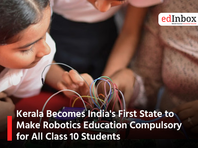 Kerala Becomes India's First State to Make Robotics Education Compulsory for All Class 10 Students