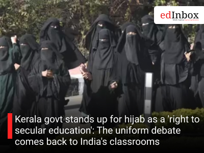 Kerala govt stands up for hijab as a 'right to secular education': The uniform debate comes back to India's classrooms