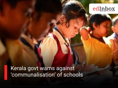Kerala govt warns against ‘communalisation’ of schools