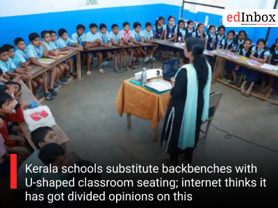 Kerala schools substitute backbenches with U-shaped classroom seating; internet thinks it has got divided opinions on this