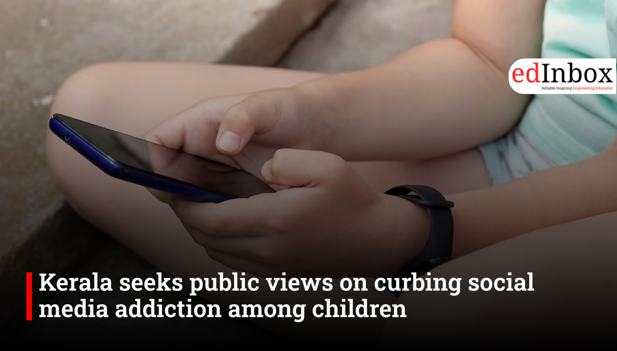 Kerala seeks public views on curbing social media addiction among children