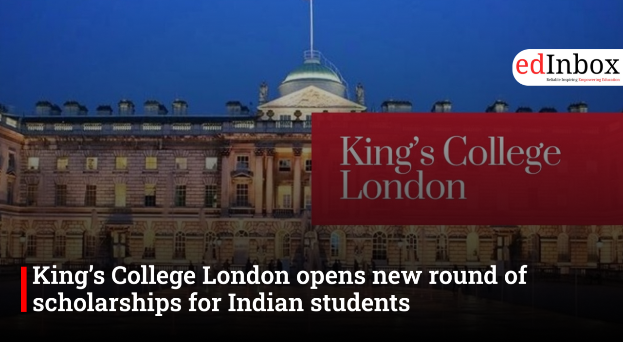 King’s College London opens new round of scholarships for Indian students