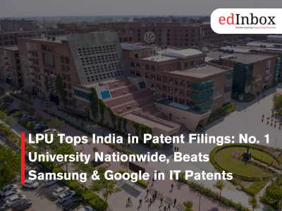 LPU Tops India in Patent Filings: No. 1 University Nationwide, Beats Samsung & Google in IT Patents