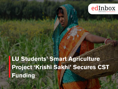 LU Students’ Smart Agriculture Project ‘Krishi Sakhi’ Secures CST Funding