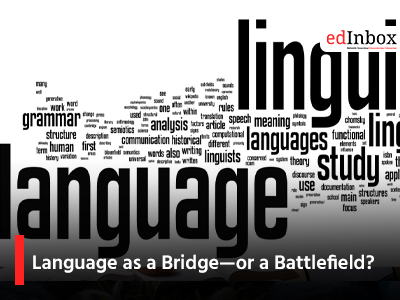 Language as a Bridge—or a Battlefield?