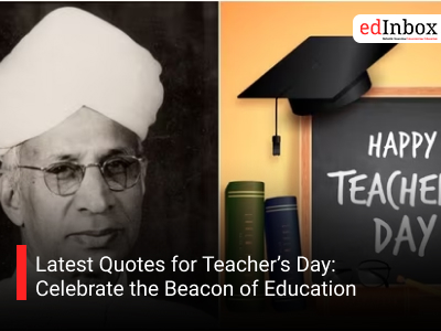 Latest Quotes for Teacher’s Day: Celebrate the Beacon of Education
