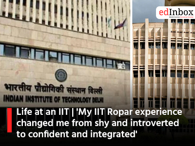 Life at an IIT | 'My IIT Ropar experience changed me from shy and introverted to confident and integrated'
