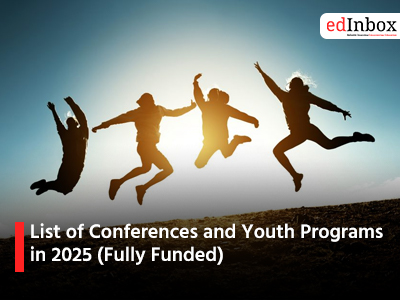 List of Conferences and Youth Programs in 2025 (Fully Funded)