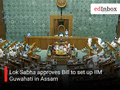 Lok Sabha approves Bill to set up IIM Guwahati in Assam