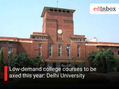 Low-demand college courses to be axed this year: Delhi University