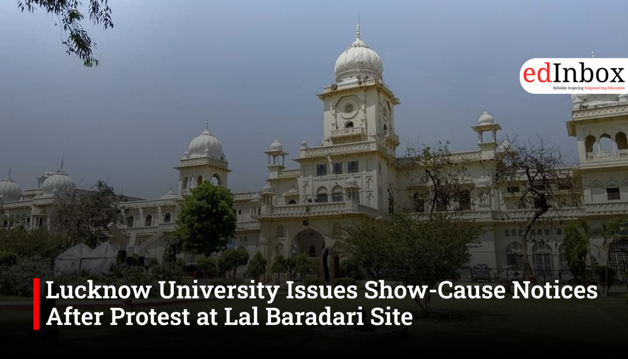 Lucknow University Issues Show-Cause Notices After Protest at Lal Baradari Site