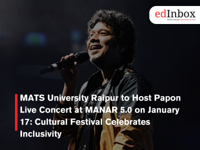MATS University Raipur to Host Papon Live Concert at MANAR 5.0 on January 17: Cultural Festival Celebrates Inclusivity
