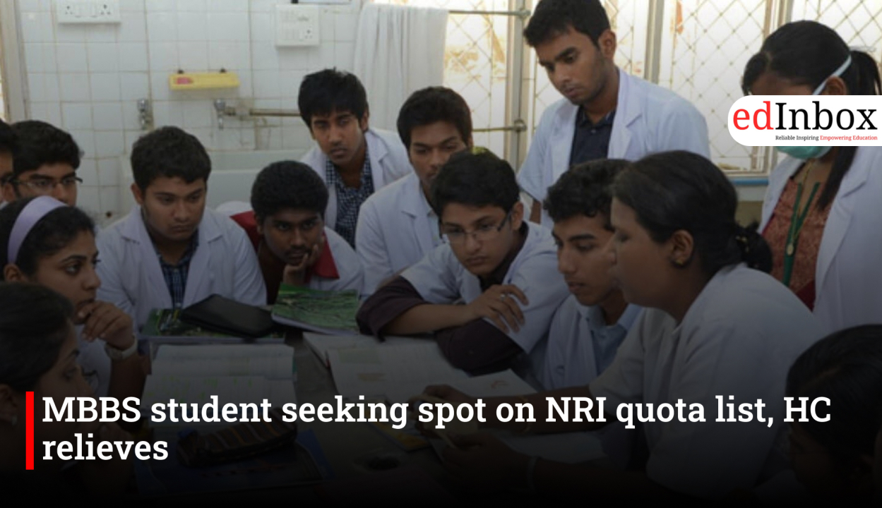 MBBS student seeking spot on NRI quota list, HC relieves 