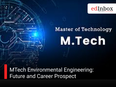 MTech Environmental Engineering: Future and Career Prospect