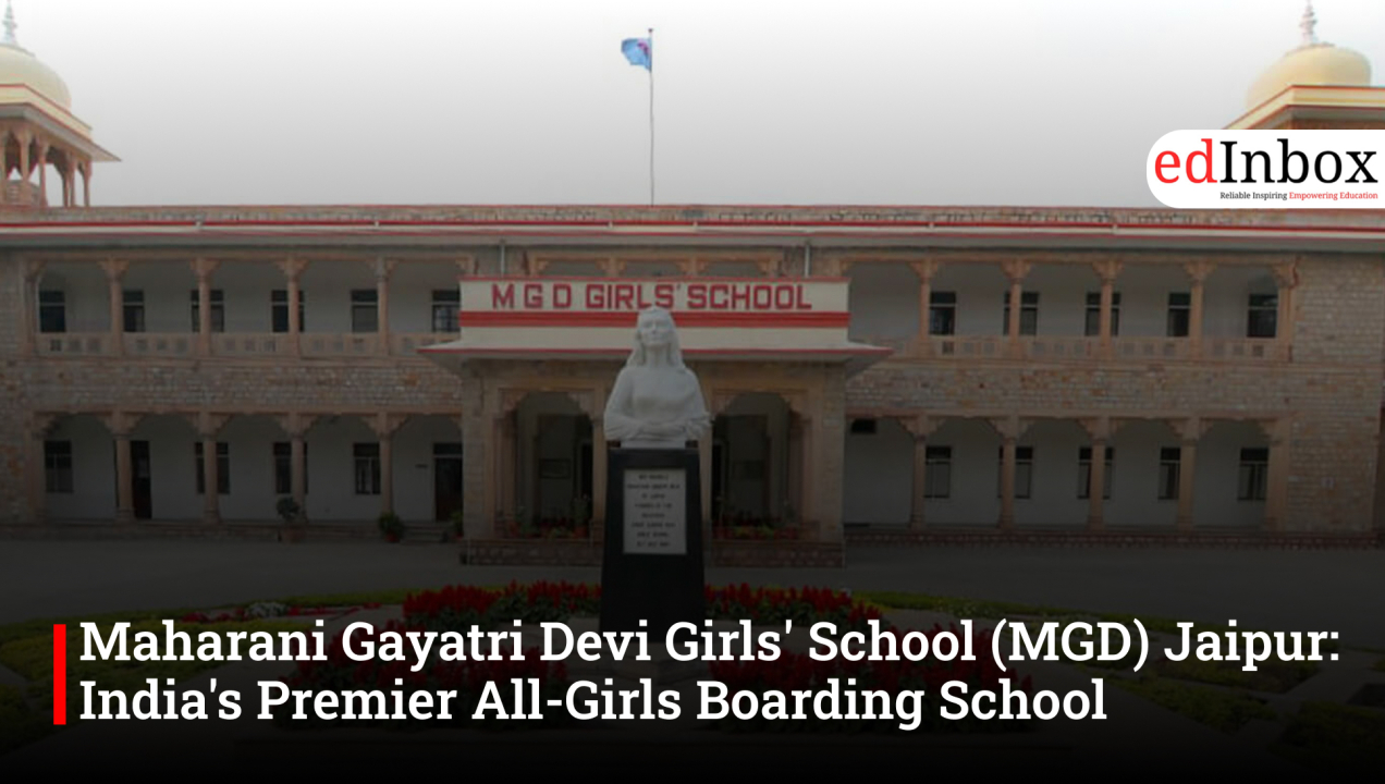 Maharani Gayatri Devi Girls' School (MGD) Jaipur: India's Premier All-Girls Boarding School