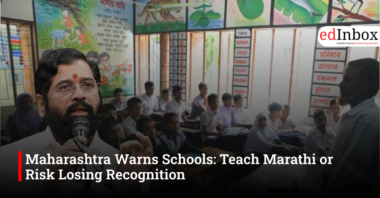 Maharashtra Warns Schools: Teach Marathi or Risk Losing Recognition