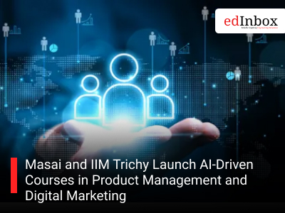 Masai and IIM Trichy Launch AI-Driven Courses in Product Management and Digital Marketing