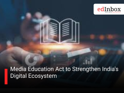 Media Education Act to Strengthen India's Digital Ecosystem
