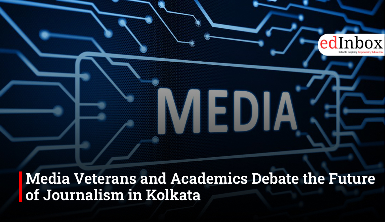 Media Veterans and Academics Debate the Future of Journalism in Kolkata