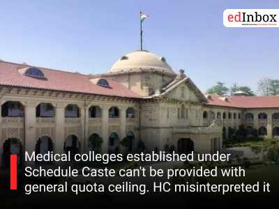 Medical colleges established under Schedule Caste can't be provided with general quota ceiling. HC misinterpreted it