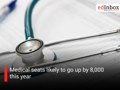 Medical seats likely to go up by 8,000 this year