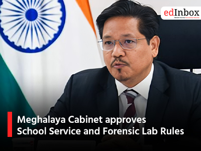 Meghalaya Cabinet approves School Service and Forensic Lab Rules