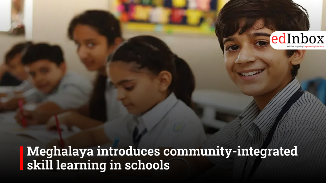 Meghalaya introduces community-integrated skill learning in schools